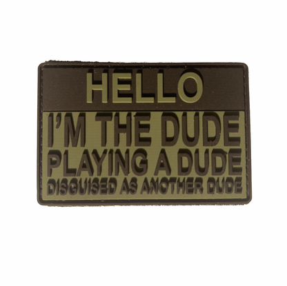 TACTICAL INNOVATIONS: "Hello, I'm the Dude Playing A Dude" PVC Morale Patch