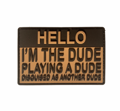 TACTICAL INNOVATIONS: "Hello, I'm the Dude Playing A Dude" PVC Morale Patch