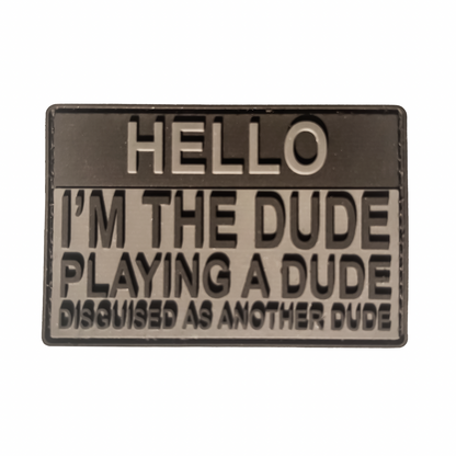 TACTICAL INNOVATIONS: "Hello, I'm the Dude Playing A Dude" PVC Morale Patch