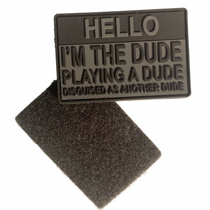 TACTICAL INNOVATIONS: "Hello, I'm the Dude Playing A Dude" PVC Morale Patch