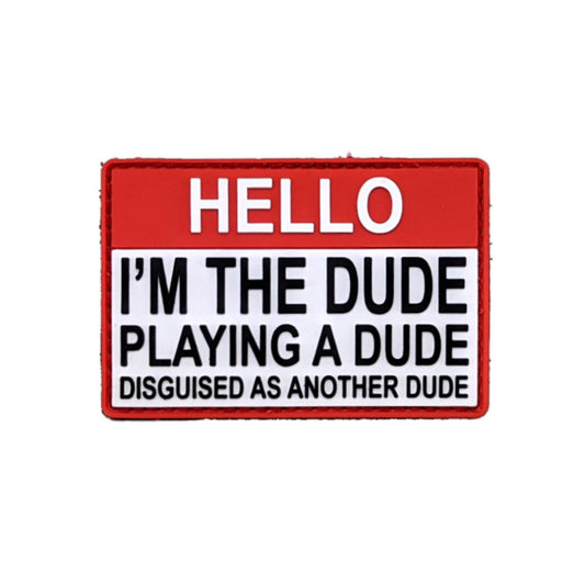 TACTICAL INNOVATIONS: "Hello, I'm the Dude Playing A Dude" PVC Morale Patch